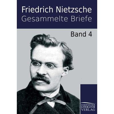 Gesammelte Briefe, Taschenbuch von Friedrich Nietzsche, Europäischer Literaturverlag, 978-3-86267-027-7