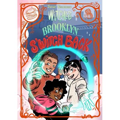 Witches of Brooklyn: S'Witch Back, Gebundene Ausgabe von Sophie Escabasse, Random House Childrens Books US, 978-0-593-81347-8
