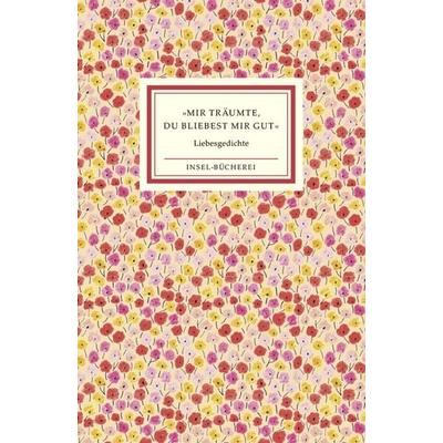 »Mir träumte, du bliebest mir gut«, Gebundene Ausgabe von , Insel, 978-3-458-20525-8