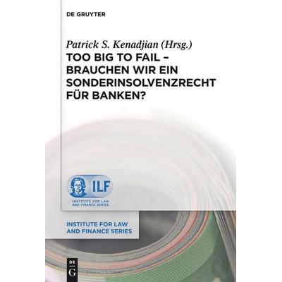 Too Big To Fail - Brauchen wir ein Sonderinsolvenzrecht für Banken?, Gebundene Ausgabe von , De Gruyter, 978-3-11-027220-8