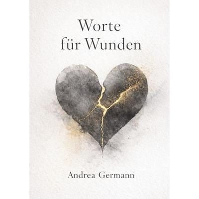 Worte für Wunden, Taschenbuch von Andrea Germann, Tredition, 978-3-910236-53-0