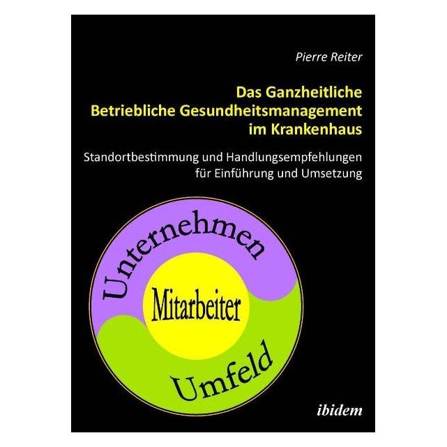 ibidem Das Ganzheitliche Betriebliche Gesundheitsmanagement im Krankenhaus (Deutsch, Softcover, Pierre Reiter) (7568754)