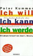Peter Kummer - Ich will. Ich kann. Ich werde. Die hohe Schule des konstruktiven Denkens. 7. erweiterte und aktualisierte Auflage 1999 - Preis vom 10.10.2026 11:48:34 h