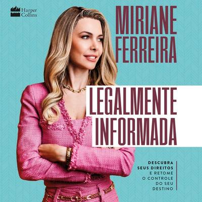 Legalmente informada - Miriane Ferreira, Audio, 9786555117530
