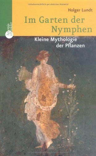 Holger Lundt - Im Garten der Nymphen: Eine kleine Mythologie der Pflanzen - Preis vom 10.10.2026 11:48:34 h
