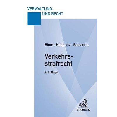 Verkehrsstrafrecht, Taschenbuch von Heribert Blum,Bernd Huppertz,Marcello Baldarelli, C.H. Beck, 978-3-406-75464-7
