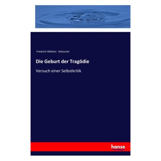 Hansebooks Die Geburt der Tragödie (Deutsch, Softcover, Friedrich Nietzsche, Friedrich Wilhelm Nietzsche) (55955712)