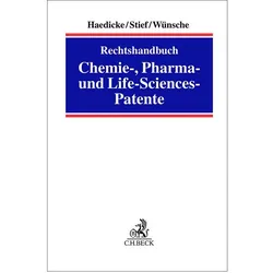 Rechtshandbuch Chemie-, Pharma- und Life-Sciences-Patente, Fachbücher von Maximilian Haedicke, Annelie Wünsche, Marco Stief