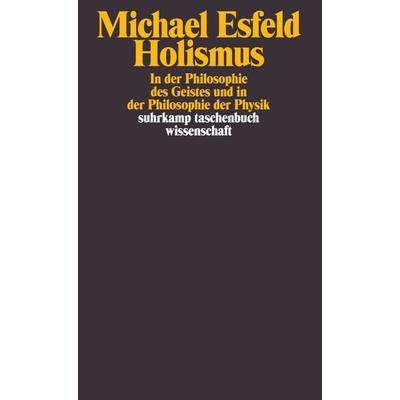 Holismus in der Philosophie des Geistes und in der Philosophie der Physik, Taschenbuch von Michael Esfeld, Suhrkamp, 978-3-518-29172-6