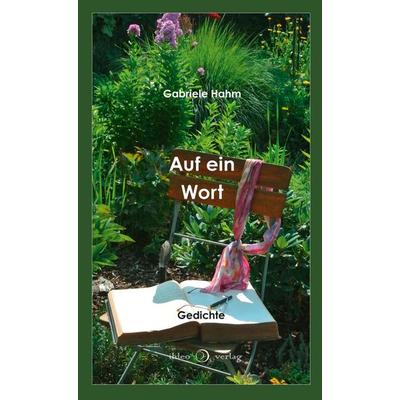 Auf ein Wort, Gebundene Ausgabe von Gabriele Hahm, Ihleo verlag, 978-3-96666-090-7