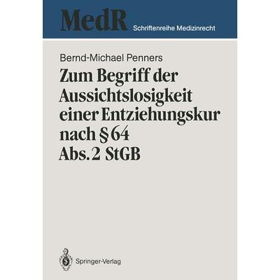 Zum Begriff der Aussichtslosigkeit einer Entziehungskur nach § 64 Abs. 2 StGB, Taschenbuch von Bernd-Michael Penners, Springer Berlin,