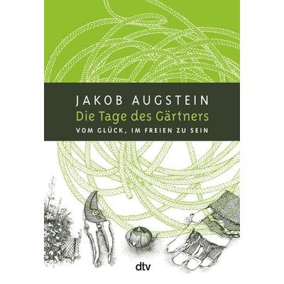 Die Tage des Gärtners, Taschenbuch von Jakob Augstein, dtv, 978-3-423-34775-4