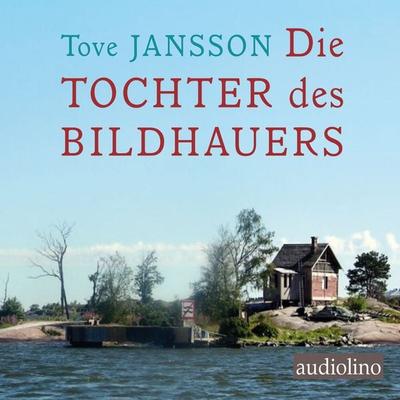 Die Tochter des Bildhauers - Tove Jansson, CD, 9783867374132