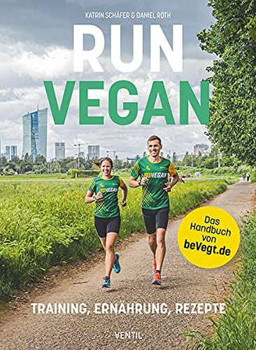 Katrin Schäfer - RUN VEGAN: Training, Ernährung, Rezepte - Preis vom 13.10.2026 11:25:28 h