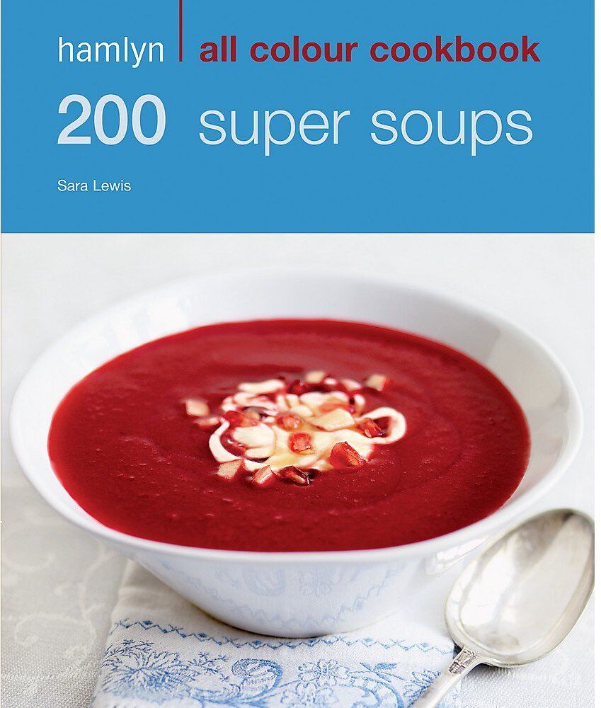 200 Super Soups by Sara Lewis - Hamlyn All Colour Cookbook - Paperback Soup Recipe Cookbook with 200 Recipes and Colour Photos