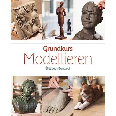 Grundkurs Modellieren, Gebundene Ausgabe von Élisabeth Bonvalot, Hanusch Verlag, 978-3-936489-47-7