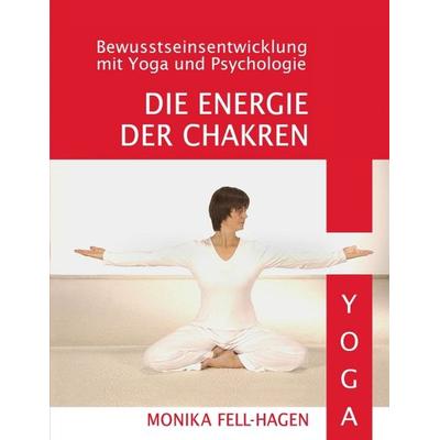 Die Energie der Chakren, Taschenbuch von Monika Fell-Hagen, Tredition, 978-3-7439-2752-0