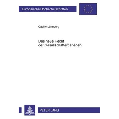 Das neue Recht der Gesellschafterdarlehen, Taschenbuch von Cäcilie Lüneborg, Peter Lang GmbH, Internationaler Verlag der Wissenschaften,