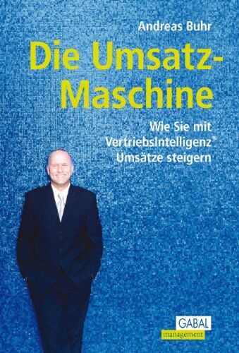 Andreas Buhr - Die Umsatz-Maschine: Wie Sie mit Vertriebsintelligenz Umsätze steigern - Preis vom 30.09.2026 09:01:18 h