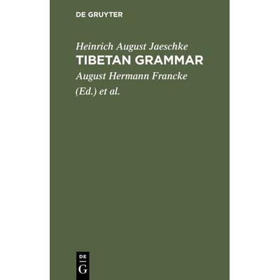 Tibetan grammar, Gebundene Ausgabe von Heinrich August Jaeschke, De Gruyter Oldenbourg, 978-3-11-112651-7