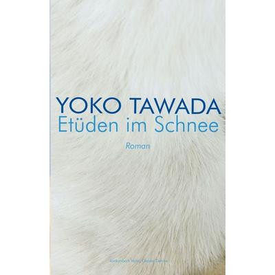 Etüden im Schnee, Taschenbuch von Yoko Tawada, Konkursbuch, 978-3-88769-737-2