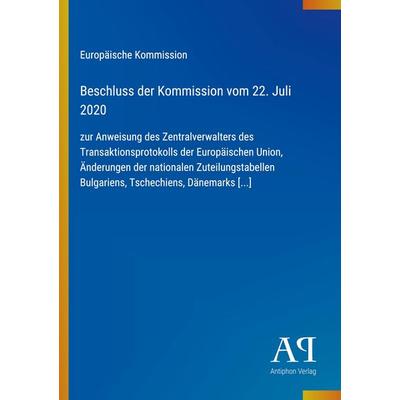 Beschluss der Kommission vom 22. Juli 2020, Taschenbuch von Europäische Kommission, Antiphon Verlag, 978-3-387-98226-8