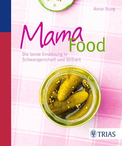 Anne Iburg - Mama-Food: Die beste Ernährung in Schwangerschaft und Stillzeit - Preis vom 09.10.2026 07:28:09 h