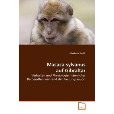 Sablik, E: Macaca sylvanus auf Gibraltar, Taschenbuch von Elisabeth Sablik, VDM, 978-3-639-22869-4