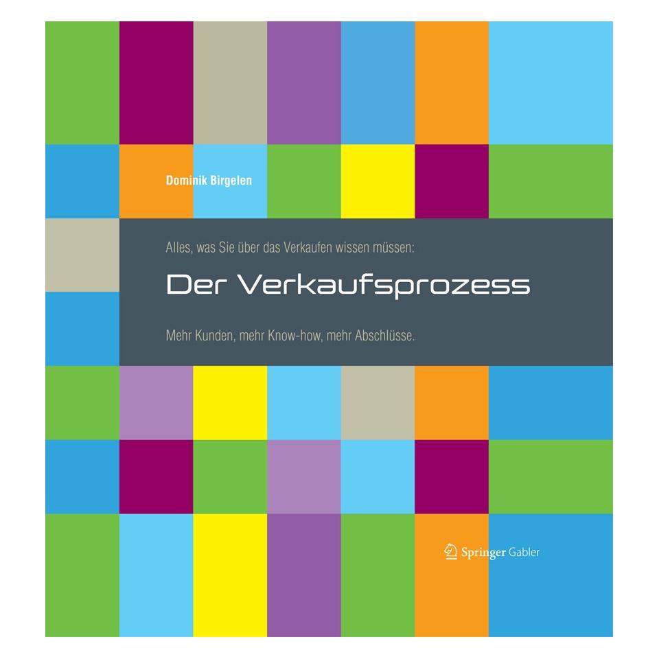 Gabler Alles, was Sie über das Verkaufen wissen müssen: der Verkaufsprozess (Deutsch, Dominik Birgelen, 2013) (9783658008369)