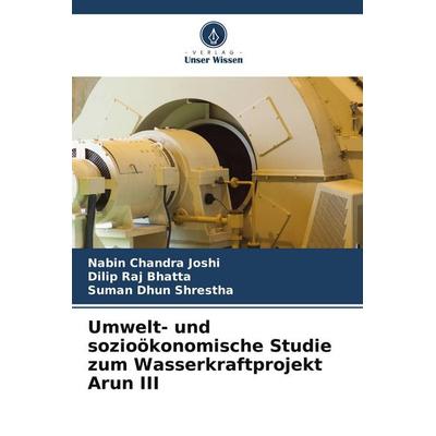 Umwelt- und sozioökonomische Studie zum Wasserkraftprojekt Arun III, Taschenbuch von Nabin Chandra Joshi,Dilip Raj Bhatta,Suman Dhun Shrestha, Verlag