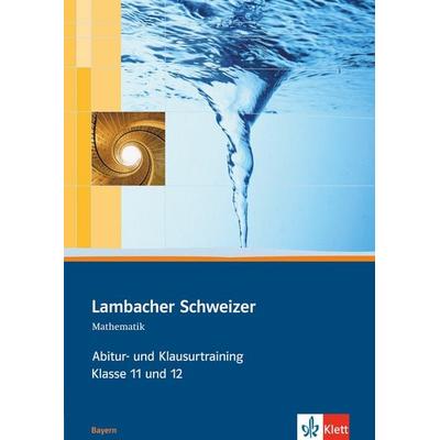 Lambacher Schweizer. 11. und 12. Schuljahr. Abitur- und Klausurtraining. Bayern, Taschenbuch von , Klett Schulbuchverlag, 978-3-12-733919-2
