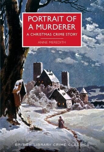 Anne Meredith - Portrait of a Murderer: A Christmas Crime Story (British Library Crime Classics) - Preis vom 09.10.2026 07:28:09 h