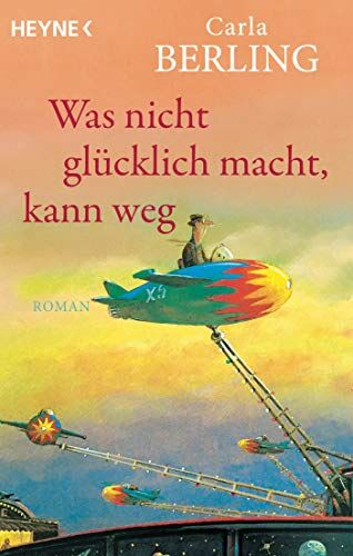 Carla Berling - Was nicht glücklich macht, kann weg: Roman - Preis vom 12.10.2026 11:37:12 h