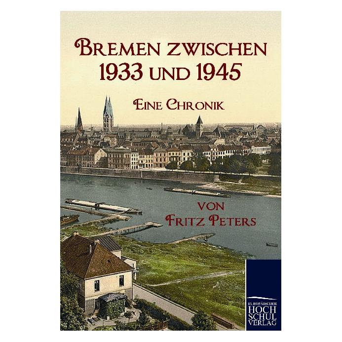 Europäischer Hochschulverlag Bremen zwischen 1933 und 1945 (Deutsch, Softcover, Fritz Peters) (9765750)
