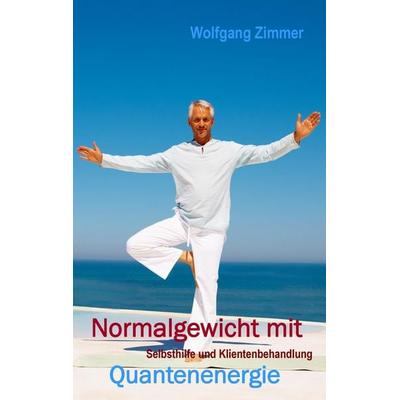 Normalgewicht mit Quantenenergie, Taschenbuch von Wolfgang Zimmer, Ingo Simon, 978-3-943323-24-5
