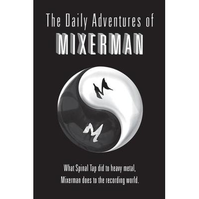 The Daily Adventures of Mixerman - Mixerman, Audio, 9781617135866