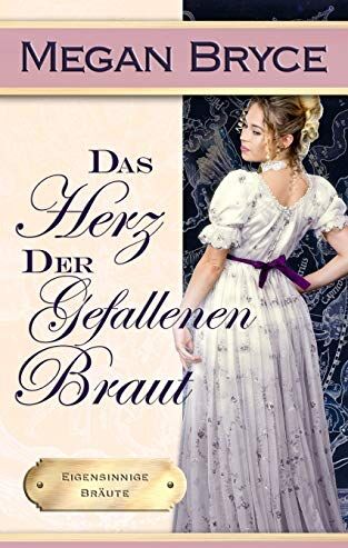 Megan Bryce - Das Herz der gefallenen Braut (Eigensinnige Bräute, Band 4) - Preis vom 11.10.2026 03:10:56 h