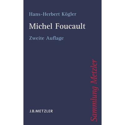 Michel Foucault, Taschenbuch von Hans-Herbert Kögler, J.B. Metzler, Part of Springer Nature - Springer-Verlag GmbH, 978-3-476-12281-0