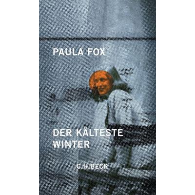 Der kälteste Winter, Gebundene Ausgabe von Paula Fox, C.H. Beck, 978-3-406-54208-4