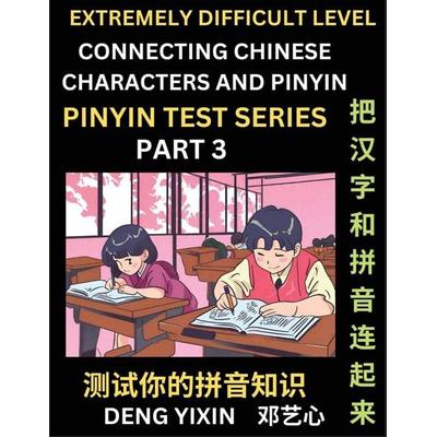 Extremely Difficult Chinese Characters & Pinyin Matching (Part 3), Taschenbuch von Yixin Deng, PinYin Test Series