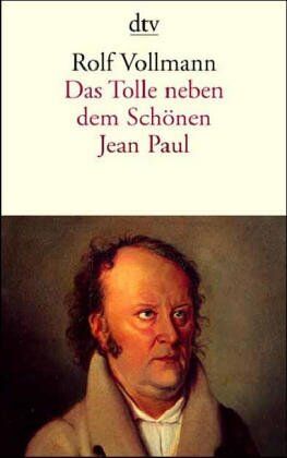 Rolf Vollmann - Das Tolle neben dem Schönen. Jean Paul. Ein biographischer Essay. - Preis vom 09.10.2026 07:28:09 h