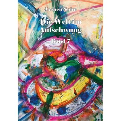Die Welt im Aufschwung - Band 7, Taschenbuch von Jochen Sohn, Rediroma-Verlag, 978-3-9888593-7-2