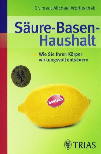 Michael Worlitschek - Säure-Basen-Haushalt: Wie Sie Ihren Körper wirkungsvoll entsäuern - Preis vom 09.10.2026 07:28:09 h
