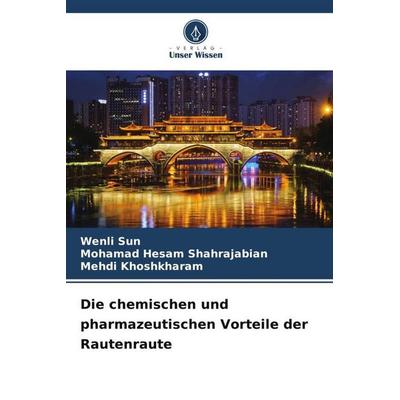 Die chemischen und pharmazeutischen Vorteile der Rautenraute, Taschenbuch von Wenli Sun,Mohamad Hesam Shahrajabian,Mehdi Khoshkharam, Verlag Unser