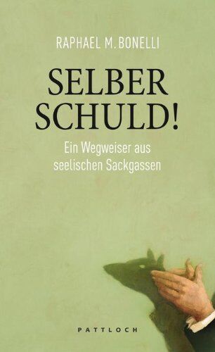 Raphael M. Bonelli - Selber schuld!: Ein Wegweiser aus seelischen Sackgassen - Preis vom 09.10.2026 07:28:09 h
