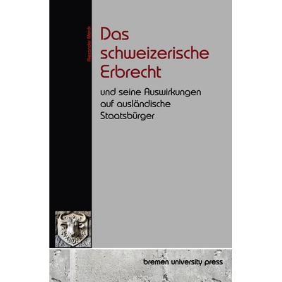 Das schweizerische Erbrecht, Taschenbuch von Alexander Merck, Bremen University Press, 978-3-690-35490-5