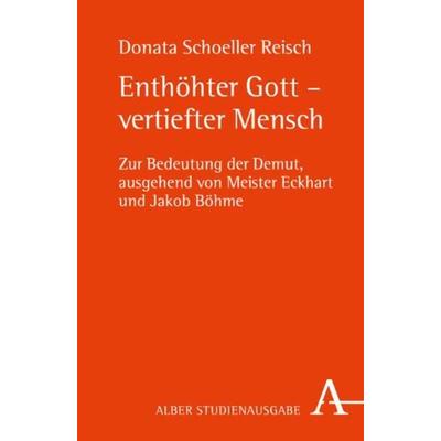 Enthöhter Gott - vertiefter Mensch, Taschenbuch von Donata Schöller Reisch, Verlag Karl Alber, 978-3-495-48372-5