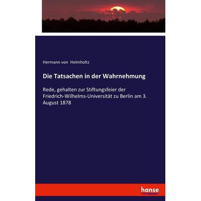 Die Tatsachen in der Wahrnehmung, Taschenbuch von Hermann Helmholtz, Hansebooks, 978-3-7434-8969-1