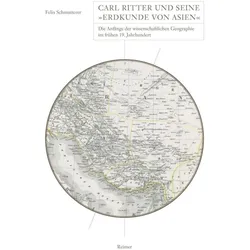 Carl Ritter und seine »Erdkunde von Asien«, Fachbücher von Felix Schmutterer