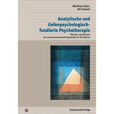 Analytische und tiefenpsychologisch fundierte Psychotherapie, Gebundene Ausgabe von Matthias Elzer,Alf Gerlach, Psychosozial, 978-3-8379-2566-1